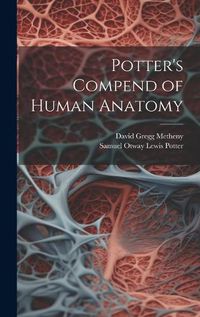 Cover image for Potter's Compend of Human Anatomy