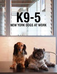 Cover image for K9-5: New York Dogs at Work