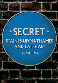 Cover image for Secret Staines-upon-Thames and Laleham