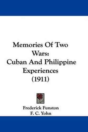 Cover image for Memories of Two Wars: Cuban and Philippine Experiences (1911)