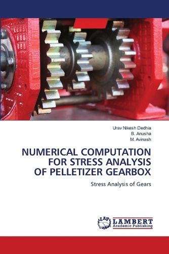 Cover image for Numerical Computation for Stress Analysis of Pelletizer Gearbox