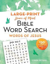 Cover image for Peace of Mind Bible Word Search: Words of Jesus: 150 Puzzles to Enjoy!