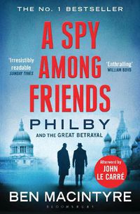 Cover image for A Spy Among Friends: Philby and the Great Betrayal