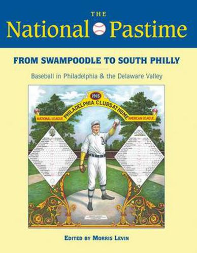 The National Pastime, 2013: From Swampoodle to South Philly: Baseball in Philadelphia and the Delaware Valley