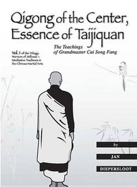 Cover image for Qigong of the Center, Essence of Taijiquan: The Teachings of Grandmaster Cai Song Fang