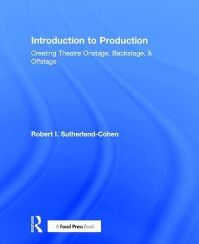 Introduction to Production: Creating Theatre Onstage, Backstage, & Offstage