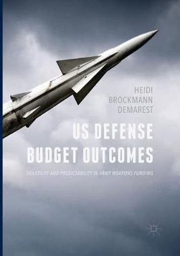 Cover image for US Defense Budget Outcomes: Volatility and Predictability in Army Weapons Funding