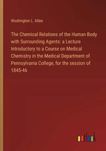 Cover image for The Chemical Relations of the Human Body with Surrounding Agents