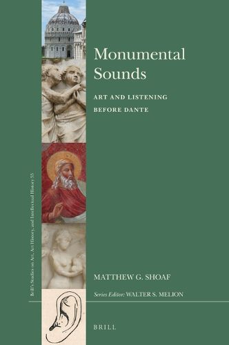 Cover image for Monumental Sounds: Art and Listening before Dante
