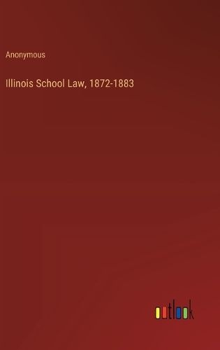 Illinois School Law, 1872-1883