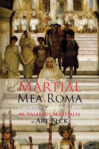 Cover image for Mea Roma: A Meditative Sampling from M. Valerius Martialis