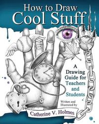 Cover image for How to Draw Cool Stuff: A Drawing Guide for Teachers and Students