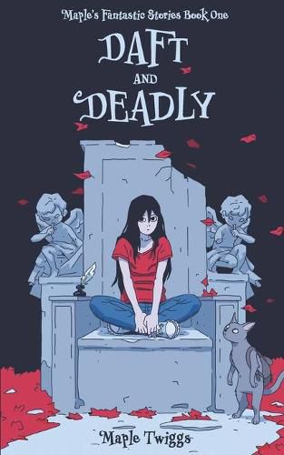 Cover image for Daft and Deadly: Maple's Fantastic Stories Book One