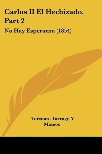 Cover image for Carlos II El Hechizado, Part 2: No Hay Esperanza (1854)