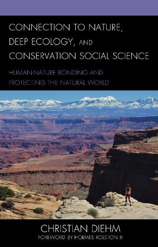 Cover image for Connection to Nature, Deep Ecology, and Conservation Social Science: Human-Nature Bonding and Protecting the Natural World