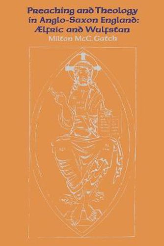 Cover image for Preaching and Theology in Anglo-Saxon England: AElfric and Wulfstan