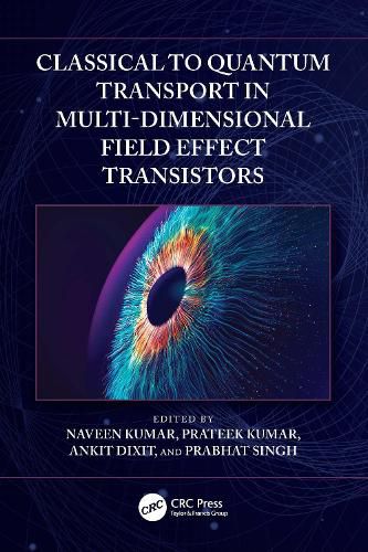 Cover image for Classical to Quantum Transport in Multi-Dimensional Field Effect Transistors