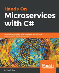 Cover image for Hands-On Microservices with C#: Designing a real-world, enterprise-grade microservice ecosystem with the efficiency of C# 7