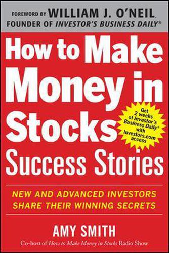 Cover image for How to Make Money in Stocks Success Stories: New and Advanced Investors Share Their Winning Secrets