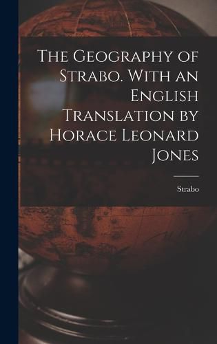 The Geography of Strabo. With an English Translation by Horace Leonard Jones