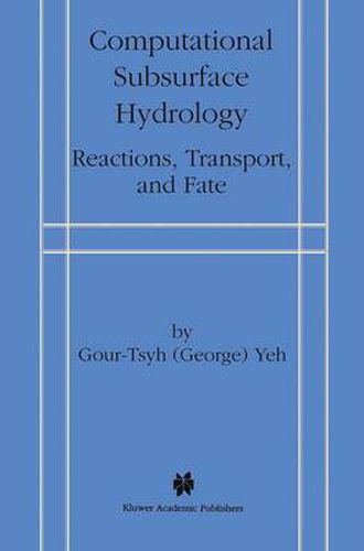 Cover image for Computational Subsurface Hydrology: Reactions, Transport, and Fate