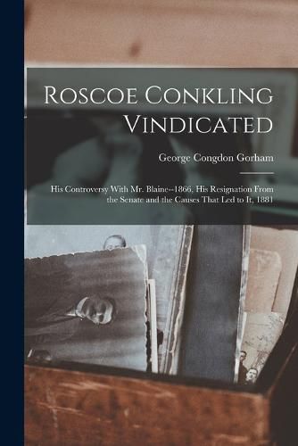 Cover image for Roscoe Conkling Vindicated