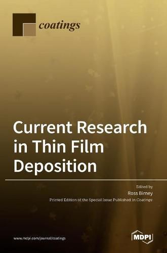 Cover image for Current Research in Thin Film Deposition: Applications, Theory, Processing, and Characterisation