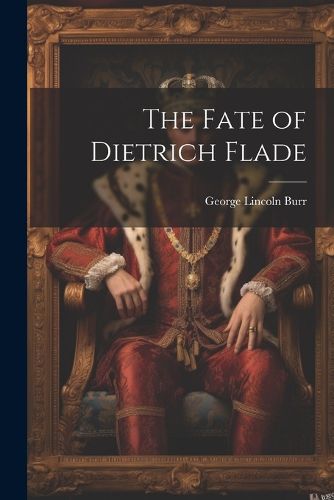 The Fate of Dietrich Flade