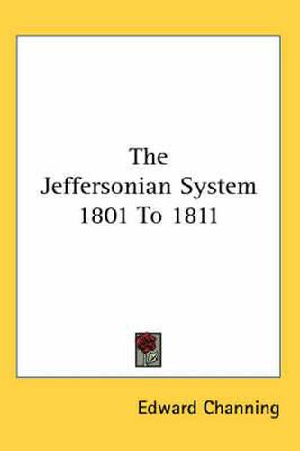 Cover image for The Jeffersonian System 1801 To 1811