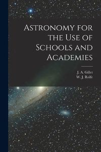 Cover image for Astronomy for the Use of Schools and Academies