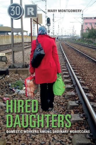 Cover image for Hired Daughters: Domestic Workers among Ordinary Moroccans