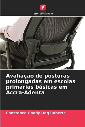 Cover image for Avaliacao de posturas prolongadas em escolas primarias basicas em Accra-Adenta