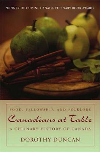 Cover image for Canadians at Table: Food, Fellowship, and Folklore: A Culinary History of Canada