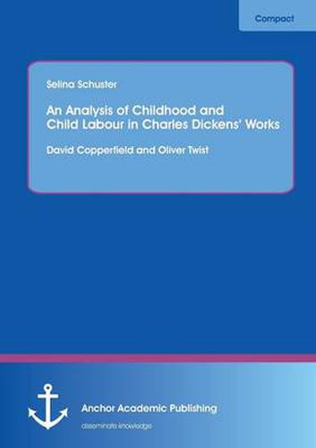 Cover image for An Analysis of Childhood and Child Labour in Charles Dickens' Works: David Copperfield and Oliver Twist