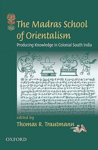 Cover image for The Madras School of Orientalism: Producing Knowledge in Colonial South India