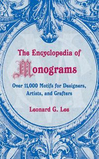 Cover image for The Encyclopedia of Monograms: Over 11,000 Motifs for Designers, Artists, and Crafters