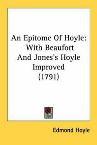 Cover image for An Epitome of Hoyle: With Beaufort and Jones's Hoyle Improved (1791)