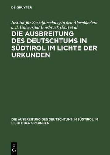 Die Ausbreitung des Deutschtums in Sudtirol im Lichte der Urkunden