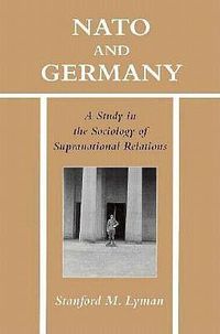 Cover image for NATO and Germany: A Study in the Sociology of Supranational Relations