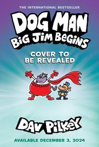 Cover image for Dog Man 13: Dog Man: Big Jim Begins: A Graphic Novel (Dog Man #13)