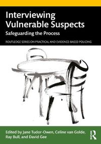 Cover image for Interviewing Vulnerable Suspects: Safeguarding the Process