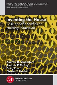 Cover image for Inventing the House: Case-Specific Studies on Housing Innovation