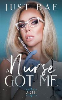 Cover image for A Nurse Got Me: Zoe