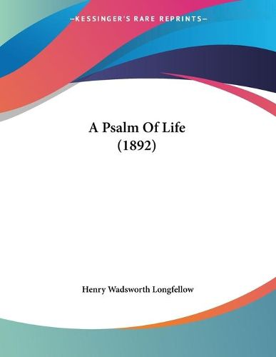 Cover image for A Psalm of Life (1892)