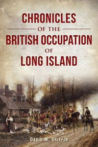 Cover image for Chronicles of the British Occupation of Long Island