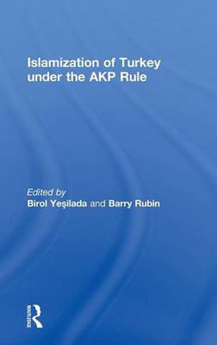 Cover image for Islamization of Turkey under the AKP Rule