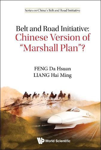 Cover image for Belt And Road Initiative: Chinese Version Of  Marshall Plan ?