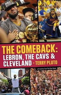 Cover image for The Comeback: Lebron, the Cavs & Cleveland: How Lebron James Came Home and Brought Cleveland a Championship