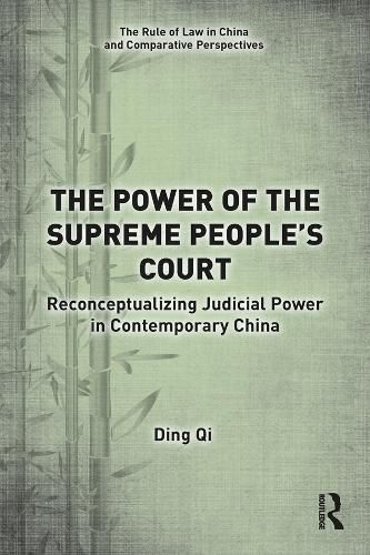 The Power of the Supreme People's Court: Reconceptualizing Judicial Power in Contemporary China