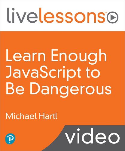 Cover image for Learn Enough JavaScript to be Dangerous: A Tutorial Introduction to Programming with JavaScript (LiveLessons)